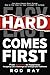 Hard Comes First: The Guide to Winning