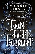 Taken by Touch and Torment
