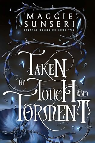 Taken by Touch and Torment (Eternal Obsession, #2)