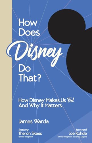How Does Disney Do That?: How Disney Makes Us Feel and Why It Matters (Paperback)