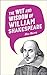 The Wit and Wisdom of William Shakespeare
