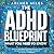 The ADHD Blueprint—What You...