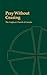 Pray Without Ceasing: Morning and Evening Prayer for the Seasons of the Church Year and Ordinary Time