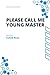 Please Call Me Young Master...