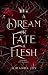 A Dream of Fate & Flesh (Courts of Malice Book 2)