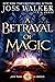 A Betrayal of Magic