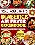 Diabetics Air Fryer Cookboo...