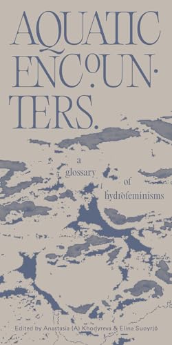 Aquatic Encounters. A glossary of hydrofeminisms (Paperback)