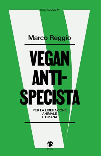 Vegan antispecista: Per la liberazione animale e umana (Paperback)