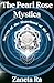 The Pearl Rose Mystica by Zaneta Ra