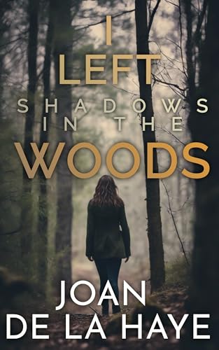 I Left Shadows in the Woods (Kindle Edition)