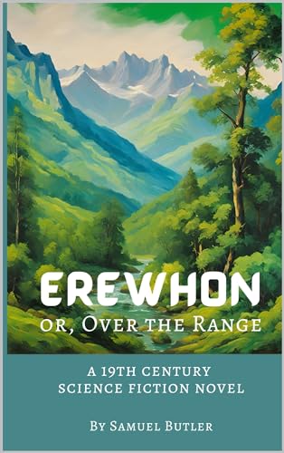 Erewhon or, Over the Range: a 19th century science fiction novel
