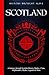Scotland: A Journey through Scottish History, Battles, Clans, Highlanders, Myths, Legends & More (British Isles)