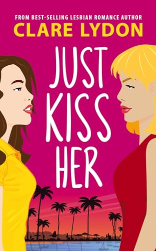 Just Kiss Her (Kindle Edition)