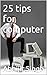25 tips for computer