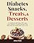 Diabetes Snacks, Treats, and Desserts by Alina Cobb