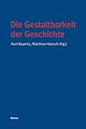 Die Gestaltbarkeit der Geschichte (German Edition)