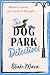 The Dog Park Detectives: Murder is never just a walk in the park . . .