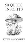 50 Quick Insights: Wisdom From Mushrooms
