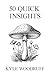 50 Quick Insights: Wisdom From Mushrooms