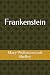 Frankenstein by Mary Wollstonecraft Shelley Frankenstein by Mary Wollstonecraft Shelley