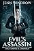 Evil's Assassin: The Comple...