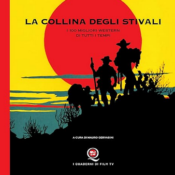 La collina degli stivali. I 100 migliori western di tutti i tempi (Paperback)