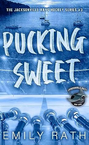 Pucking Sweet (Jacksonville Rays, #3)