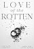 Love of the Rotten (German Edition)