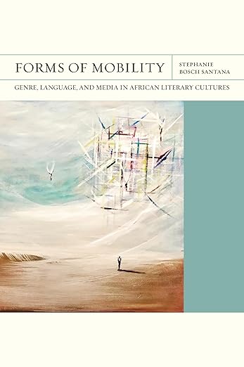 Forms of Mobility: Genre, Language, and Media in African Literary Cultures (FlashPoints)