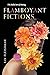 Flamboyant Fictions: The Fa...