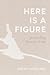 Here Is a Figure by Sarah Dowling