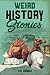 Weird History Stories: Shor...
