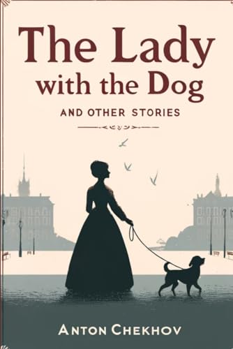 The Lady With The Dog and Other Stories