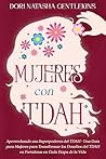 Book cover for Mujeres con TDAH: Aprovechando sus Superpoderes del TDAH - Una Guía para Mujeres para Transformar los Desafíos del TDAH en Fortalezas en Cada Etapa de la Vida (Spanish Edition)