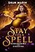 Stay For A Spell: A Compani...