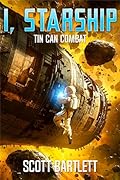 Tin Can Combat (I, Starship: A Space Opera Book 2) 