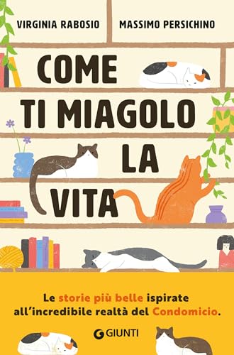 Come ti miagolo la vita: Storie di gatti che salvano umani (Kindle Edition)
