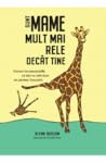 Sunt mame mult ma...
