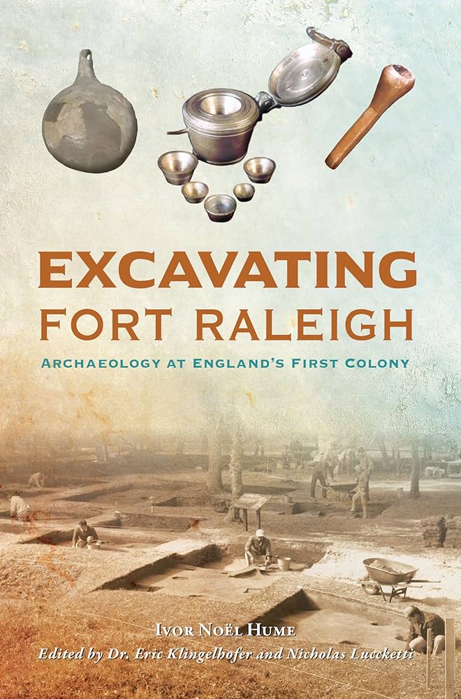 Excavating Fort Raleigh: Archaeology at England's First Colony (Paperback)