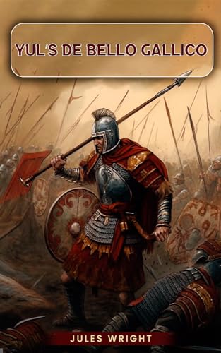 Yul’s De Bello Gallico (The Life of Yul Book 2)