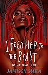 I Feed Her to the...