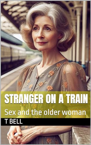 Stranger on a train: Sex and the older woman (Kindle Edition)