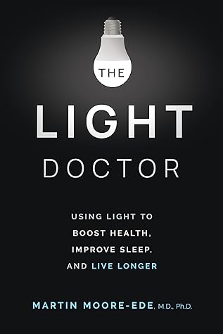 The Light Doctor: Using Light To Boost Health, Improve Sleep and Live Longer