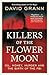 Killers of the Flower Moon: Oil, Money, Murder and the Birth of the FBI
