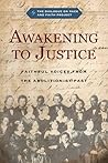 Awakening to Justice: Faithful Voices from the Abolitionist Past