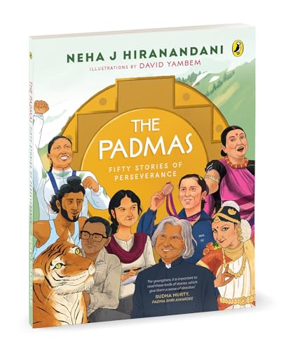 The Padmas: Fifty Stories of Perseverance | Short, illustrated biographies of 50 Incredible Padma Awardees | Ages 8+ (Paperback)