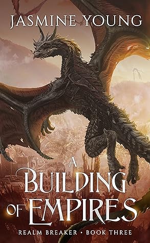 A Building of Empires (Realm Breaker #3)