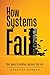 How Systems Fail  by Sandeep Babbar