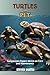 TURTLES AS PET CARE GUIDE: ...